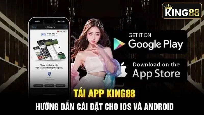 Các bước tải app King88 đơn giản cho Android và iOS Các bước tải app King88 đơn giản cho Android và iOS